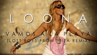 Loona  Vamos A La Playa Lost Boys from Ibiza Remix [upl. by Nnylamme]