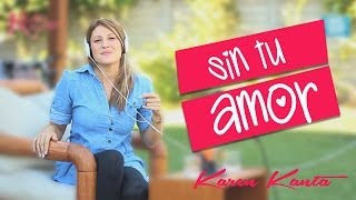 Sin Tu Amor  Karen Paola Karen Kanta [upl. by Tallula]