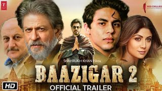 Baazigar 2 Trailer 2024  Shah Rukh Khan Aryan Khan  SRK New Movie  Baazigar Full Movie [upl. by Nonac313]