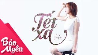 Tết Xa  Official Lyrics Video  Bảo Uyên [upl. by Garek906]