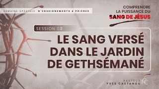 S2  LE SANG VERSÉ DANS LE JARDIN DE GETHSÉMANÉ A RESTAURÉ LA VOLONTÉ DE DIEU DANS NOS VIES Ps Yves [upl. by Noonberg556]