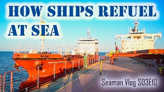 Bunkering  Refueling Ships at Sea  Seaman Vlog S03E10 Chief MAKOi [upl. by Siul]