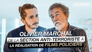 OLIVIER MARCHAL DE LA SECTION ANTITERR0RISTE À LA RÉALISATION DE FILMS POLICIERS [upl. by Mllly]