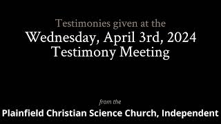 Testimonies from the Wednesday April 3rd 2024 Meeting [upl. by Thorrlow]