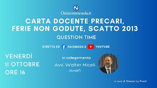 Carta docente precari ferie non godute scatto 2013 Question Time con lavv Walter Miceli [upl. by Ennyleuqcaj]