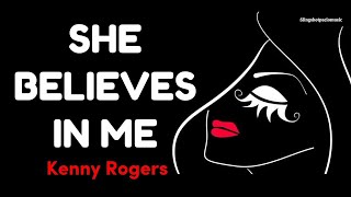 SHE BELIEVES IN ME  Kenny Rogers Lyrics🎵 [upl. by Barta533]