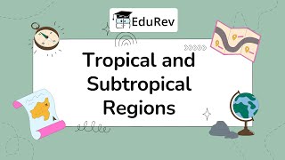 Quick Revision The Tropical and Subtropical Region [upl. by Gan476]