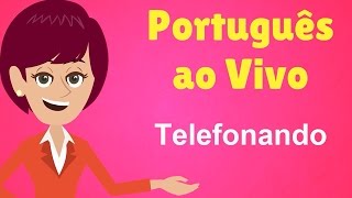 Português ao Vivo  Telefonando [upl. by Adner]