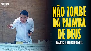 PASTOR ELIZEU RODRIGUES NÃO ZOMBE DA PALAVRA DE DEUS  PREGAÇÃO ANGELICAL [upl. by Siladnerb124]