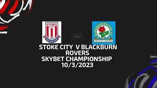 Stoke city v Blackburn rovers  skybet championship 1032023 [upl. by Sonya166]