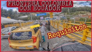 FRONTERA COLOMBIA CON ECUADOR 2022  que se necesita para pasar la frontera en moto [upl. by Scrogan]