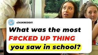 What was the most FCKED UP Thing You SAW In School  Ask Reddit Stories [upl. by Naryk]