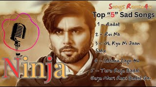 Top 5 Songs of Ninja  Sad Songs  New songs  New Punjabi Songs 2023 ninja song punjabisong [upl. by Risser]