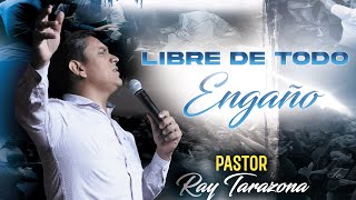 Libre de Todo engaño  Pastor Ray Tarazona [upl. by Ynetsed]