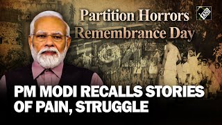 Partition Horrors Remembrance Day Trauma losses tragedy PM Modi recalls stories of pain [upl. by Weatherley]