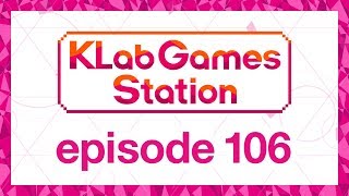 KLab Games Station Episode 106 [upl. by Osmund233]