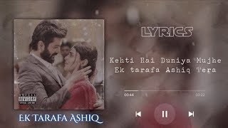 Kehti Hai Duniya Mujhe Ik Tarafa Ashiq Tera Song Lyrics ♥✨ [upl. by Ahsekal747]