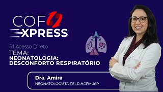 COFEXPRESS  Neonatologia Desconforto Respiratório Com Dra Amira Saleh [upl. by Eimmac]