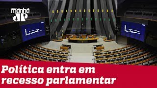 Política entra em recesso parlamentar bastidores continuam [upl. by Ahsilav410]