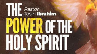 THE POWER OF THE HOLY SPIRIT with Pastor Tosin Ibrahim [upl. by Slinkman]