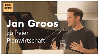 Jan Groos zu freier Planwirtschaft  Future Histories S02E60 [upl. by Aruasi]