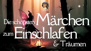 Die schönsten Märchen zum Einschlafen ampTräumen  zauberhaftes Hörbuch für eine gute Nacht [upl. by Joletta515]