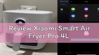 Review Xiaomi Smart Air Fryer Pro 4L [upl. by Fonz241]