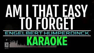 AM I THAT EASY TO FORGET  ENGELBERT HUMPERDINCK  KARAOKE [upl. by Anai]