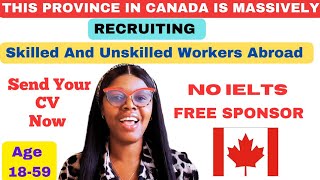 Send your CV Now To This Province in Canada 🇨🇦 Massively Recruiting Workers To Fill In Their Demand [upl. by Ettelrahc]