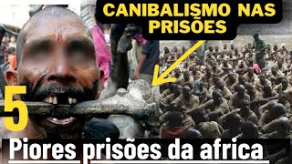 5 PIORES PRISÕES DA ÁFRICA CANIBALISMO E MUITO MAISinferno aqui na Terra [upl. by Dor607]