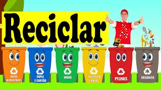 Reciclar O Lixo Vamos Aproveitar  Música Infantil  Prof Idalécio [upl. by Kramer]