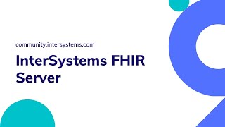 InterSystems IRIS FHIR Server [upl. by Atteugram]