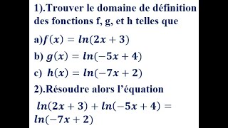 Fonction logarithme Népérien domaine de définition et Equations [upl. by Ide983]