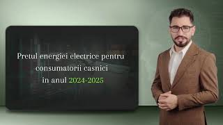 Prețul Energiei Electrice pentru Consumatorii Casnici in 20242025 [upl. by Ynohtnaed]