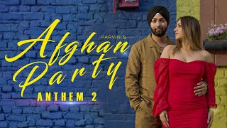 Afghan Party Anthem 2 Full Video Parvin Singh  New Pashto Punjabi Song [upl. by Tattan]