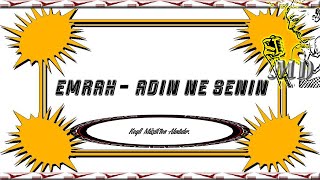 EMRAH  ADIN NE SENIN MD [upl. by Martainn486]