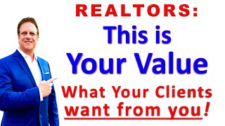 Realtors Know Your Value This is what Gives You Value What does the Client want from you NAR [upl. by Wetzell]