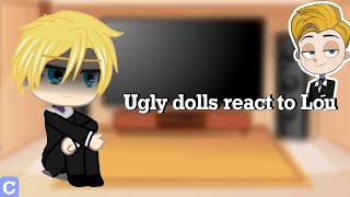 Ugly Dolls react to Lou  Ugly Dolls  pt2 [upl. by Sessylu746]