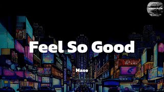 Mase  Feel So Good lyric video [upl. by Letnwahs]