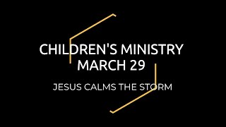 Childrens Ministry Online March 29  Jesus Calms The Storm [upl. by Niwle]