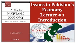 Lecture 1  Introduction to Issues in Pakistans Economy  Political Economy of Pakistan [upl. by Garihc]