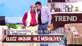 Bu seherde 2018  KefAl 18 il Parodiya  Elgiz Əkbər amp Əli Mirəliyev  Səhər Səhər [upl. by Leonhard]