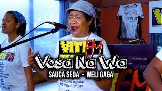 WELI GAGA LIVE  SAUCA SEDA VitiFM Vosa Na Wa [upl. by Busey179]