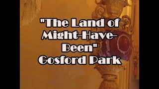 Gosford Park  quotThe Land of MightHaveBeenquot [upl. by Ednarb]