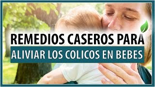 REMEDIO CASERO PARA ALIVIAR LOS COLICOS DE MI BEBE NATURALMENTE [upl. by Adnek]