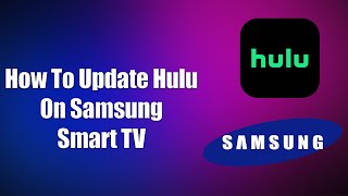 How To Update Hulu On Samsung Smart TV [upl. by Suvart]