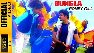 BUNGLA  ROMEY GILL  OFFICIAL VIDEO [upl. by Tletski299]