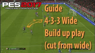 PES 2017 Guide 433 Wide Build Up Play cut from wide [upl. by Eittel]