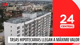 Tasas hipotecarias llegan a su máximo valor en 14 años  24 Horas TVN Chile [upl. by Ahseela]