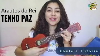 UKULELE  COMO TOCAR TENHO PAZ ARAUTOS DO REI [upl. by Ojyram]